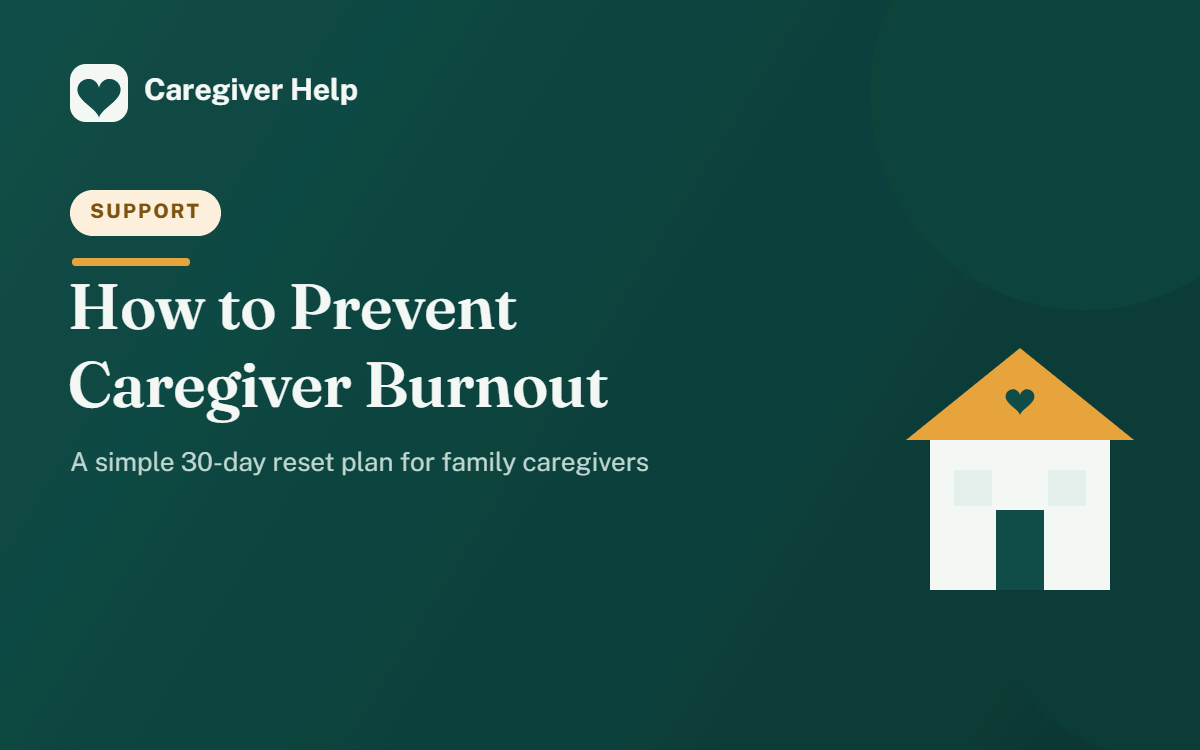 How to prevent caregiver burnout: a simple 30-day reset plan for family caregivers